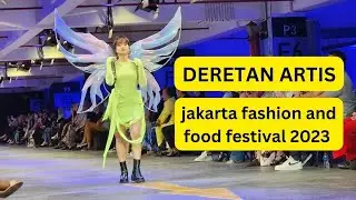 JAKARTA FASHION AND FOOD FESTIVAL 2023! Fuji Hingga Nyai Nikita Mirzani