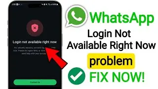 WhatsApp Login Not Available Right Now Problem | Whatsapp Not login Problem Solved✅