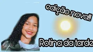 ROTINA DA TARDE❤