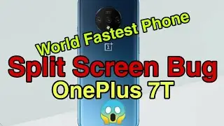 Issues In OnePlus 7T | Is OnePlus 7T Worth For Buying? | Split Screen Error In OnePlus 7T |