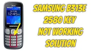 samsung b313e 2580 key not working solution | samsung b313e keypad not working solution