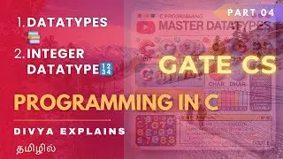 4. Data Types in C + Integer Data Type | GATE CS | Programming in C | Divya Explains | CS in Tamil