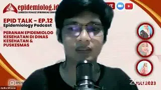 Epid Talk Ep. 12 "Peranan Epidemiolog Kesehatan di Dinas Kesehatan dan Puskesmas"