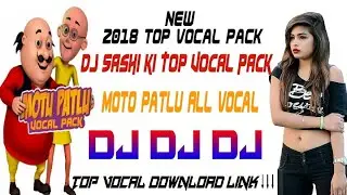 Dj Sashi Ki Top Vocals Pack 2021(And Motu patlu vocal pack 2021 (Download link⬇⬇⬇ )
