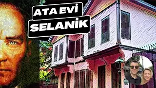 Atatürk'ün Evini Ziyaret Ettik - Selanik - Yıllardır bu anı bekliyordum !!!