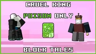 Roblox: Block Tales - Cruel King POISON ONLY
