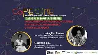1º Copecune | Mesa: O escoamento da produção cultural e intelectual negra dentro e fora da academia