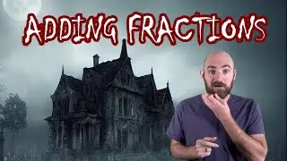Adding Fractions: The Spooky Special