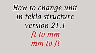 How to change unit in tekla structure version 21.1