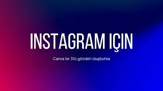 Instagram için Canva ile 3'lü gönderi oluşturma | 2026 güncel