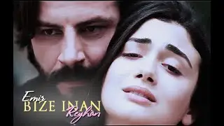 Bize inan ✽ Emir & Reyhan