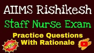 AIIMS Rishikesh Staff Nurse Exam Practice Questions With Rationale