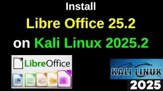 How to install libreoffice 25.2 on Kali Linux 2025.2|How to install LibreOffice on Kali Linux 2025