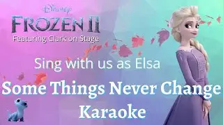 Some Things Never Change Karaoke (sing with me as Elsa) from Frozen 2