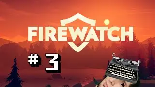 Let's Play Firewatch Pt. 3 - Naughty Teens Doin' Naughty Things