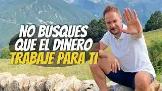 No busques que el dinero trabaje para ti