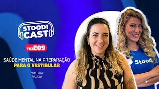 Saúde Mental na Preparação para o Vestibular: Dicas para Lidar com Estresse e Ansiedade | StoodiCAST