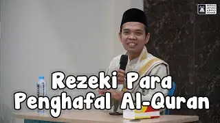Rezeki Para Penghafal Al-Qur'an | Ustadz Abdul Somad