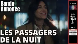 LES PASSAGERS DE LA NUIT - Bande Annonce VF (2022) #trailerschannel