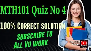 MTH101 Quiz No 4 100% correct answers| vu nth101 quiz 4 solution| virtual University Mcqs| calculus|