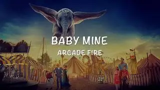 Dumbo Soundtrack | Baby Mine - Arcade Fire [Lyrics Video]