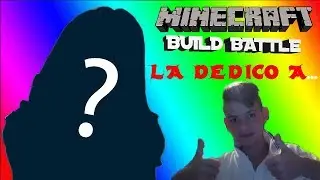 DEDICO LA BUILD BATTLE A....!!!!
