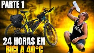 24 HORAS EN BICI! BAJO EL SOL A 40 GRADOS ¡NO HAY NADIE! PARTE 1