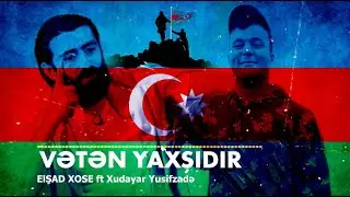 Veten yaxşıdır - Elşad Xose ft Xudayar Yusifzade