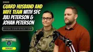 Raven Conversation - Guard Husband and Wife Team, with SFC Juli Peterson and Johan Peterson
