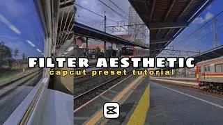 Filter capcut aesthetic || Filter terbaru viral capcut