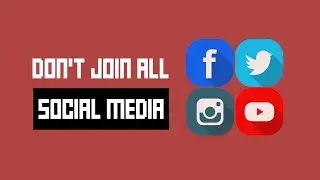Why You Should Not Join Every Social Media Platform