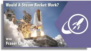 Q&A 109: Could We Have A Steam Powered Rocket? And More...