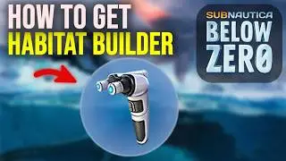 How to Get the Habitat Builder in Subnautica Below Zero (Beginner Guide)