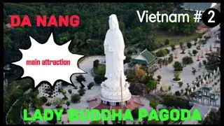 Lady Buddha Da Nang ! Da Nang Vietnam| Buddha Pagoda ! Most beautiful city