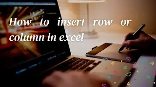 How to insert row or column in microsoft excel