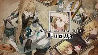 mdzs react to Lan Wangji [ as Luocha ] • honkai: star rail • [1/2]
