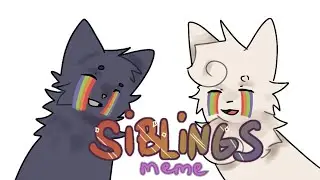 SIBLINGS [MEME] (gift)