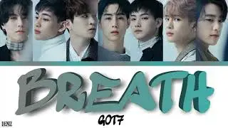 GOT7 - Breath. ПЕРЕВОД НА РУССКИЙ\ТЕКСТ\КИРИЛЛИЗАЦИЯ