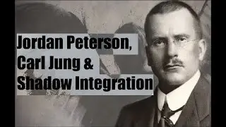 Jordan Peterson, Carl Jung, and Shadow integration