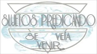 Sujetos Predicando - Hemos venido a Hablar