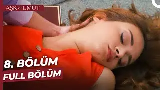 Aşk ve Umut 8. Bölüm