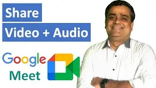 How to Share Video with AUDIO in Google Meet