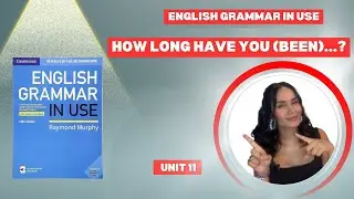 English Grammar in Use - UNIT 11 How long have you (been)...?