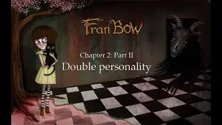 Fran Bow Chapter 2 Part II - Double Personality