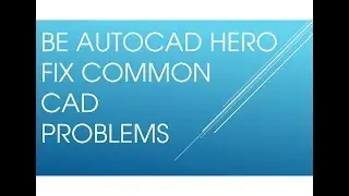 Fix 10 common AutoCAD annoying problem settings