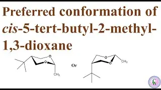 Preferred conformation of cis-5-tert-butyl-2-methyl-1,3-dioxane