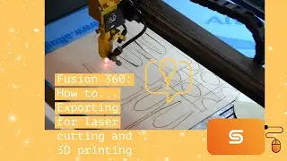 Fusion 360: Exporting for laser cutting and 3d printing