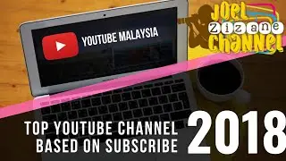 TOP 5 | YOUTUBE CHANNEL IN MALAYSIA BASED ON SUBSCRIBE YEAR 2018
