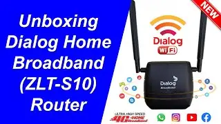 Unboxing New Dialog Home broadband ZLT-S10 Router