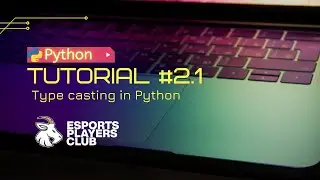 Python Tutorial #2.1 - Type Casting